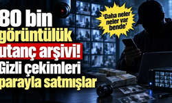 80 bin görüntülük utanç arşivi! Gizli çekimleri parayla satmışlar
