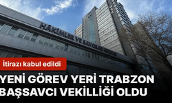 Trabzon'a atandı itiraz etti