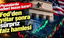Piyasalarda ezberi bozan karar! Fed’den yıllar sonra sürpriz faiz hamlesi