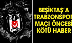Beşiktaş'ın yıldızı Trabzon maçında yok!