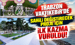 Trabzon Vakfıkebir'de sahili değiştirecek proje için ilk kazma vuruldu!