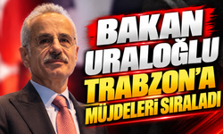 Bakan Uraloğlu Trabzon'a müjdeleri sıraladı