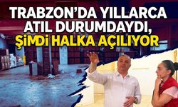 Trabzon'da yıllarca atıl durumdaydı, şimdi halka açılıyor
