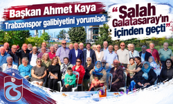 Başkan Ahmet Kaya Trabzonspor galibiyetini yorumladı "Salah Galatasaray'ın içinden geçti"