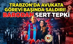 Trabzon’da Avukata Görevi Başında Saldırı! Barodan Sert Tepki