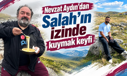 Nevzat Aydın’dan Salah’ın izinde kuymak keyfi
