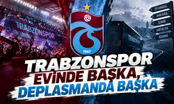 Trabzonspor evinde başka, deplasmanda başka
