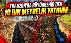 Trabzon’da Büyükşehir’den 10 bin metrelik yatırım