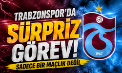 Trabzonspor’da sürpriz görev! Sadece bir maçlık değil