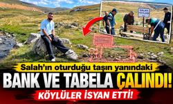 Salah'ın oturduğu taşın yanındaki bank ve tabela çalındı! Köylüler isyan etti