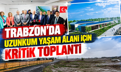 Trabzon'da Uzunkum Yaşam Alanı için kritik toplantı