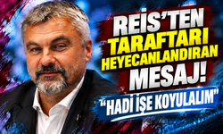 Reis'ten taraftarı heyecanlandıran mesaj! "Hadi işe koyulalım"