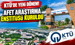 KTÜ'de yeni dönem! Afet Araştırma Enstitüsü kuruldu