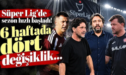 Süper Lig'de sezon hızlı başladı! 6 haftada dört değişiklik…