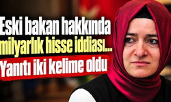 Eski bakan hakkında milyarlık hisse iddiası… Yanıtı iki kelime oldu