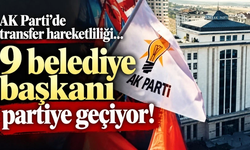 AK Parti’de transfer hareketliliği: 9 belediye başkanı partiye geçiyor!
