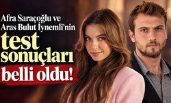 Afra Saraçoğlu ve Aras Bulut İynemli'nin test sonuçları belli oldu!