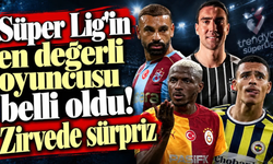 Süper Lig'in en değerli oyuncusu belli oldu! Zirvede sürpriz