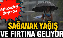 Meteoroloji duyurdu: Sağanak yağış ve fırtına geliyor