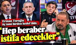 Erman Toroğlu üç ismi birden hedef aldı: “Hep beraber istifa edecekler”