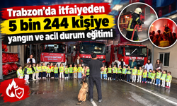Trabzon’da itfaiyeden 5 bin 244 kişiye yangın ve acil durum eğitimi
