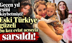 Geçen yıl eşini kaybetmişti! Eski Türkiye güzeli bu kez evlat acısıyla sarsıldı
