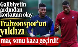 Galibiyetin ardından korkutan olay: Trabzonspor'un yıldızı maç sonu kaza geçirdi!
