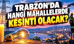 Trabzon’da 7 saatlik elektrik kesintisi! Hangi mahalleler etkilenecek?