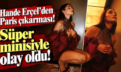 Hande Erçel’den Paris çıkarması! Süper minisiyle olay oldu