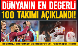 Dünyanın en değerli 100 kulübü açıklandı!