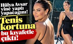 Hülya Avşar yine yaptı yapacağını! Tenis kortuna bu kıyafetle çıktı