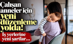 Çalışan anneler için yeni düzenleme: Kreş ve emzirme odası şartı geliyor