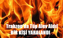 Trabzon'da mutfak tüpü alev aldı! Bir kişi yaralandı