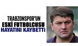 Trabzonspor'un eski futbolcusundan acı haber!