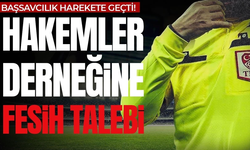 Başsavcılık harekete geçti! Futbol hakemleri derneği için fesih talebi