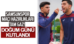 Samsunspor maçı hazırlıklarımız devam ediyor...Doğum günü kutlandı