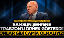 Samsun şehrine Trabzon'u örnek gösterdi!