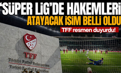 TFF duyurdu! Süper Lig maçlarında hakemleri atayacak isim belli oldu