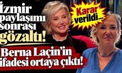 İzmir paylaşımı sonrası gözaltı! Berna Laçin'in ifadesi ortaya çıktı
