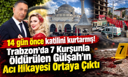 14 gün önce katilini kurtarmış!Trabzon'da 7 Kurşunla Öldürülen Gülşah’ın Acı Hikayesi Ortaya Çıktı