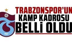 Trabzonspor'un kamp kadrosu belli oldu