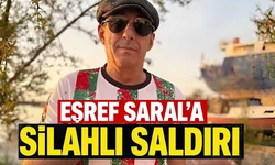 Eşref Saral'a silahlı saldırı!