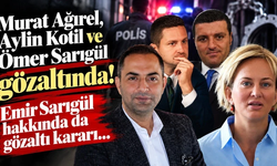 Murat Ağırel, Aylin Kotil ve Ömer Sarıgül gözaltında! Emir Sarıgül hakkında da gözaltı kararı…