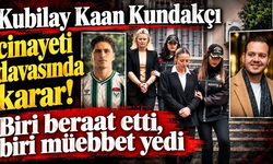 Kubilay Kaan Kundakçı cinayeti davasında karar!