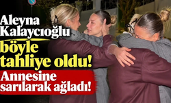 Aleyna Kalaycıoğlu'nun tahliye sonrası görüntüleri ortaya çıktı!