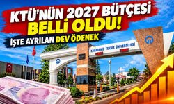 KTÜ'nün 2027 bütçesi belli oldu! İşte ayrılan dev ödenek