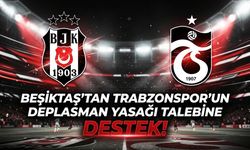 Beşiktaş'tan Trabzonspor'un deplasman yasağı talebine destek!