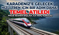 Karadeniz'e gelecek hızlı tren için bir adım daha! Temel atıldı