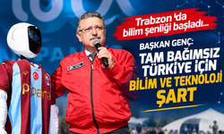 Trabzon'da bilim şenliği başladı... BAŞKAN GENÇ: TAM BAĞIMSIZ TÜRKİYE İÇİN BİLİM VE TEKNOLOJİ ŞART
