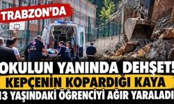 Trabzon’da okul yakınında kaya faciası! 13 yaşındaki öğrenci yaralandı